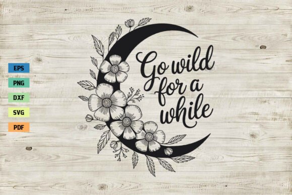 Go Wild for a While SVG Floral Moon SVG Review